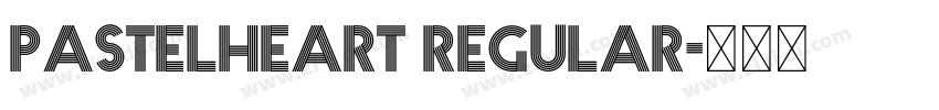 Pastelheart Regular字体转换 Pastelheart Regular字体转换